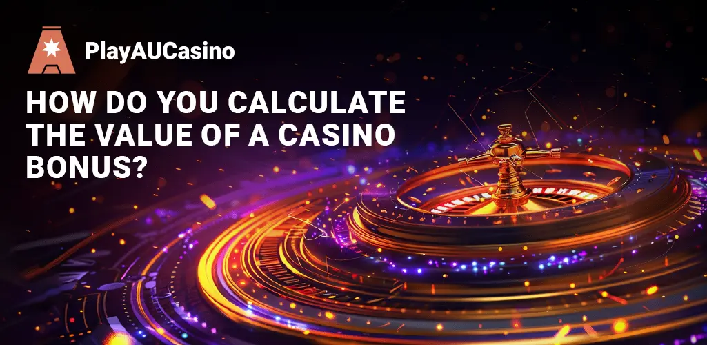 What Goes Into Determining The Worth Of a Casino Bonus?