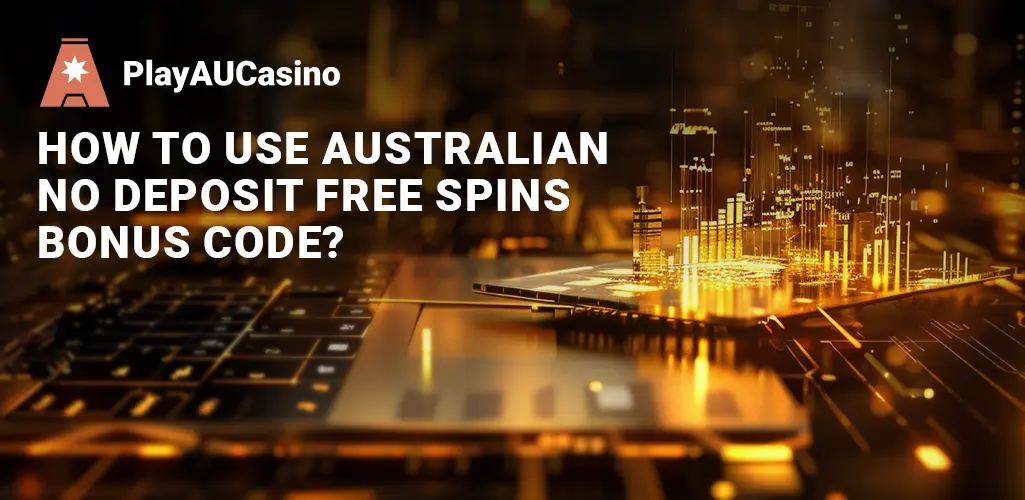 How to Utilize an Australian No Deposit Free Spins Bonus?